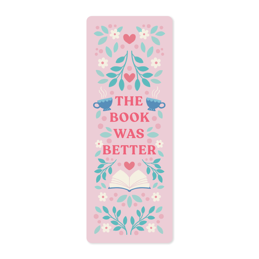 "The Book Was Better" Bookmark | Hand-Illustrated, Tear-Proof & Water-Resistant