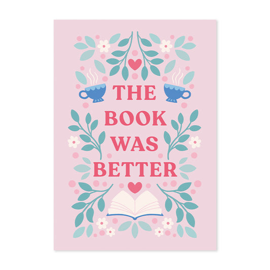 "The Book Was Better" Book Art Print | Multiple Colours & Sizes Available